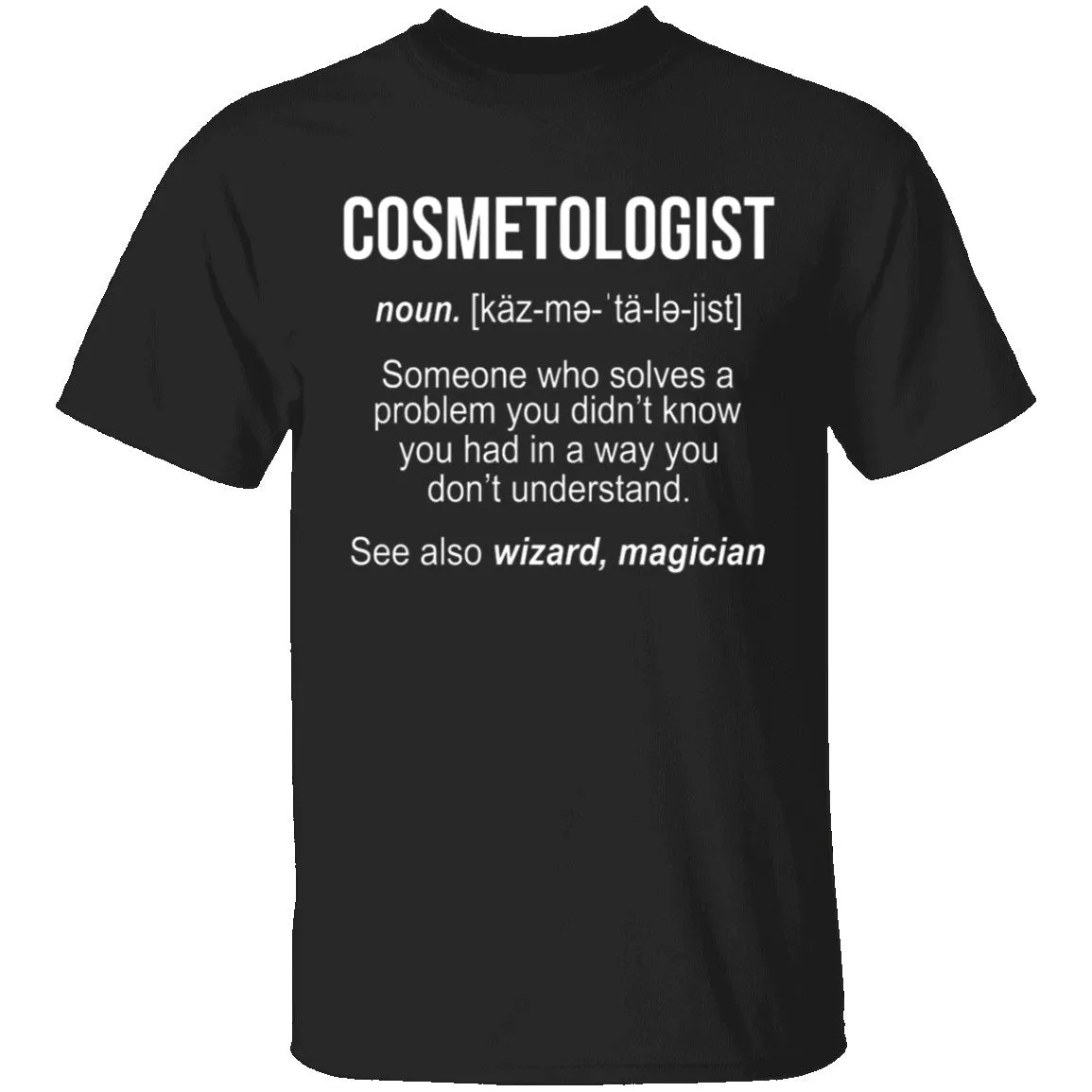 Cosmetologist Definition T-Shirt